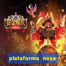 plataforma nova pagando cassino